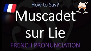 How to Pronounce Muscadet sur Lie French Loire Wine Pronunciation On Lees [upl. by Naejamron112]