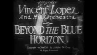 VINCENT LOPEZ and His Orchestra quotBeyond the Blue Horizonquot Paramount 1932 [upl. by Ynaffets998]