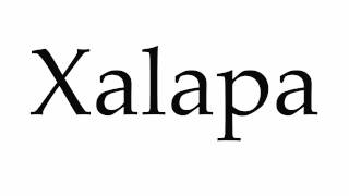 How to Pronounce Xalapa [upl. by Noside]