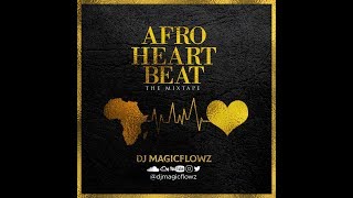 Afro Heart Beat by DJ Magic Flowz Party Mixtape [upl. by Errecart]