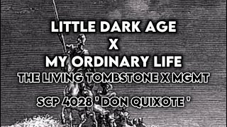 Little Dark Age x My Ordinary Life  Don Quixote [upl. by Eintruoc]