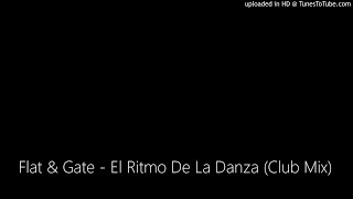 Flat amp Gate  El Ritmo De La Danza Club Mix [upl. by Beitnes]