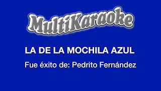 La De La Mochila Azul  Multikaraoke  Fue Éxito De Pedrito Fernández [upl. by Ganny]