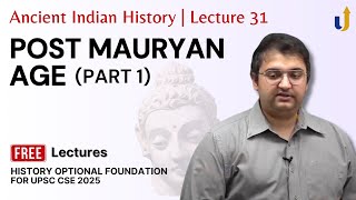 Ancient Indian History Lecture 31 PostMauryan Age Part 1 🏆 UPSC History Optional 2025 [upl. by Jamaal]