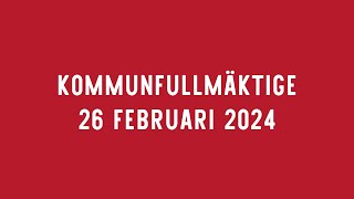 Kommunfullmäktige 26 februari 2024 1200 [upl. by Cleodell]