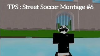 TPS  Street Soccer Montage 6 [upl. by Vale]