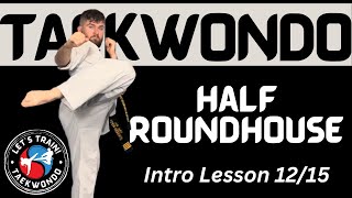 TKD Intro Course Half Roundhouse Kick [upl. by Wachtel]