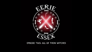 Eerie Essex Episode 2 All of them witches [upl. by Hanae442]