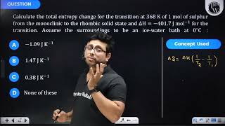 Calculate the total entropy change for the transition at \368 \mathrmK\ of 1 mol of sulphur [upl. by Milford578]