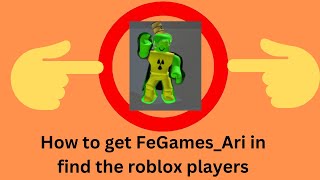 How to get FeGamesAri in find the roblox players [upl. by Angelita]