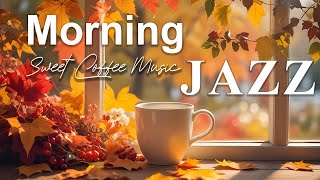 Morning Jazz  Smooth Jazz Background Music amp Autumn Bossa Nova for Studying WorkingPositive Mood [upl. by Bakki741]