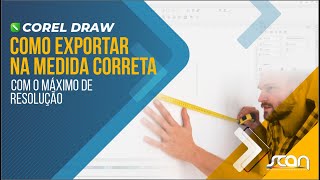 Como exportar na medida correta com o máximo de resolução usando o Corel Draw [upl. by Mairem]