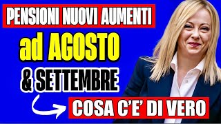 🔴 PENSIONI quotNUOVI AUMENTIquot ad AGOSTO E SETTEMBRE 👉 NOVITÀ IN ARRIVO VEDIAMO COSA CÈ DI VERO🤔 [upl. by Chelsey]