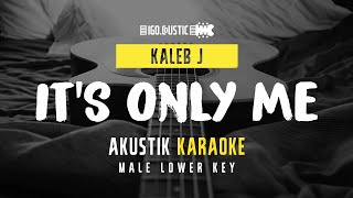 Its Only Me  Kaleb Acoustic Karaoke Male Lower Key [upl. by Ellesor]