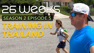 26 Weeks  s2e5  Training In Thailand  Ultra Running [upl. by Elohc]