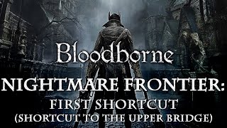 Bloodborne  Nightmare Frontier  First shortcut shortcut to the upper bridge [upl. by Sussna]