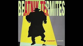 Beatnik Termites – Pleasant Dreams [upl. by Nnuahs]