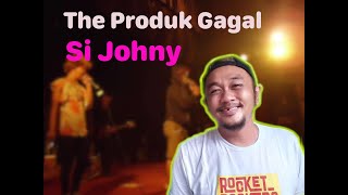 Si Johny by The Produk Gagal [upl. by Ahseem670]