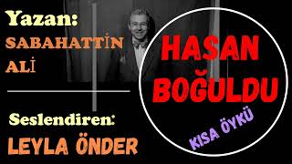 HASAN BOĞULDU SABAHATTİN ALİ SESLİ ÖYKÜ SESLİ KİTAP LEYLA ÖNDER [upl. by Joseito241]