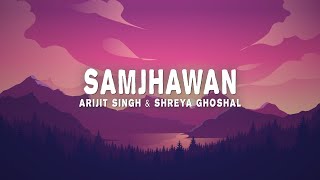 Samjhawan Lyrics  Arijit Singh amp Shreya Ghoshal [upl. by Antoni]