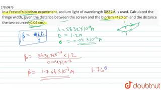 In a Fresnels biprism experiment sodium light of wavelength 5832 Å is used Calculated [upl. by Ahsineg]