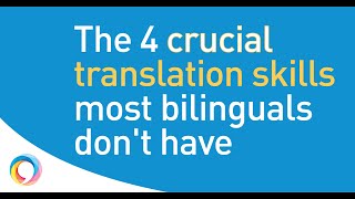 4 translation skills all translators need but most bilinguals lack [upl. by Dorca]