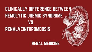 CLINICALLY DIFFERENCE BETWEEN HEMOLYTIC UREMIC SYNDROME VS RENAL VEIN THROMBOSIS  RENAL MEDICINE [upl. by Beberg676]