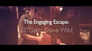 The Engaging Escape IT Guys Gone Wild [upl. by Jennie]