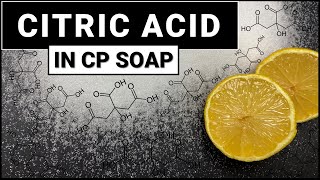 CITRIC ACID in Cold Process Soap  Why YOU should use it [upl. by Yelyk]