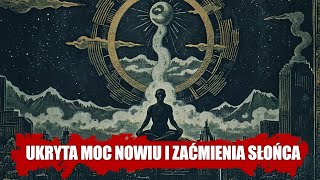 UWAGA Ukryta Moc Nowiu i Zaćmienia Słońca – Jak Wpływają na Twoją Rzeczywistość [upl. by Annim]