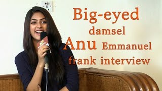 It depends on how they flirt with me  Anu Emmanuel  Bigeyed damsel Anu Emmanuel frank interview [upl. by Adyan]