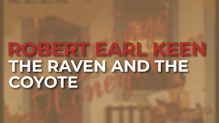 Robert Earl Keen  The Raven And The Coyote Official Audio [upl. by Anawqahs]