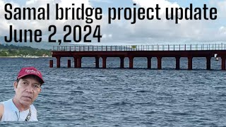 samal bridge project update June 22024 [upl. by Nivled]