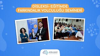 quotDisleksi  Eğitimde Farkındalık Yolculuğuquot Semineri [upl. by Nerahs]