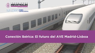 Conexión Ibérica El Futuro del AVE MadridLisboa [upl. by Londoner]