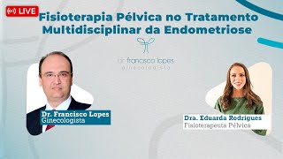 FISIOTERAPIA PÉLVICA NO TRATAMENTO MULTIDISCIPLINAR DA ENDOMETRIOSE  Dr Francisco Lopes [upl. by Dewain]