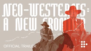 NEOWESTERNS A NEW FRONTIER  Official Trailer  HandPicked by MUBI [upl. by Ainessey]