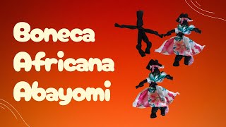 BONECA AFRICANA ABAYOMI [upl. by Noyk]