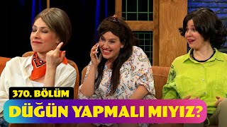 Düğün Yapmalı Mıyız  370 Bölüm Güldür Güldür Show [upl. by Agon]