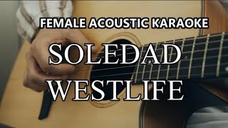 Westlife  Soledad  Female Acoustic Karaoke [upl. by Adiuqram408]