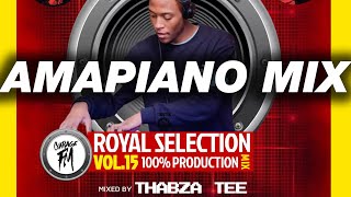 Thabza Tee  Royal Selection Vol 15  Amapiano Mix [upl. by Orgel]