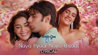 Naya Pyaar Naya Ehsaas  Lyrical  MiddleClass Love  Prit Kavya Eisha  Jubin NPalak MHimesh R [upl. by Huldah]