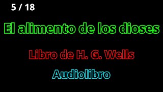 El Alimento de los Dioses de H Wells  Audiolibro Completo en Español  Ciencia Ficción Clásica  5 [upl. by Ellenrahc]