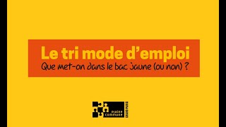 Le tri mode demploi  Que meton dans le bac jaune ou non [upl. by Vachill81]