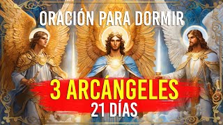 Oración Para DORMIR con los 3 ARCANGELES 21 Dias [upl. by Omora]