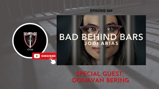 Episode 269 “Bad Behind Bars Jodi Arias wSpecial Guest Donavan Bering [upl. by Aslam]