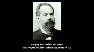 Sergey Ivanovich Taneyev  Piano Quintet in G minor op30 1910–11 [upl. by Broome465]