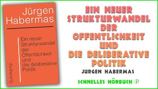 Ein neuer Strukturwandel der Öffentlichkeit und die deliberative Politik  Jürgen Habermas Hörbuch [upl. by Candis]