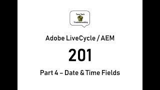 LiveCycle  AEM Designer 201  Part 4 Date amp Time Fields [upl. by Rajewski]