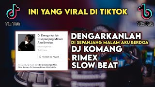 DJ DENGARKANLAH DI SEPANJANG MALAM AKU BERDOA SLOW BEAT VIRAL TIKTOK TERBARU 2022 DJ KOMANG RIMEX [upl. by Adnuhsed693]